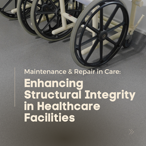 Maintenance & Repair in Care: Enhancing Structural Integrity in Healthcare Facilities